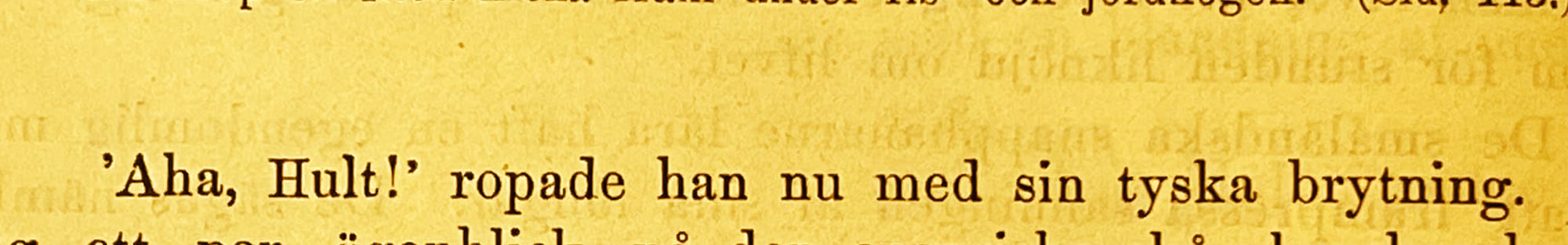 Ur gammal bok, texten lyder: "'Aha, Hult!' ropade han nu med sin tyska brytning."